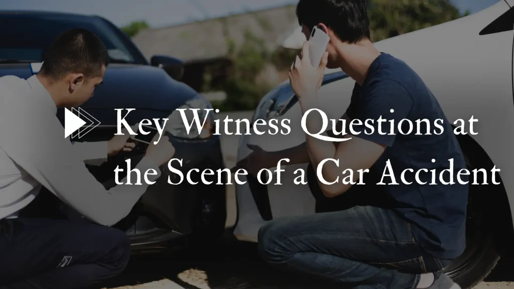 Key Witness Questions at the Scene of a Car Accident Image