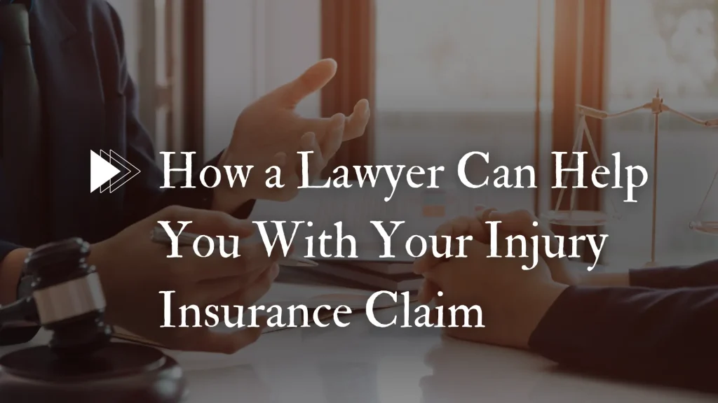 How a Lawyer Can Help You With Your Injury Insurance Claim Image