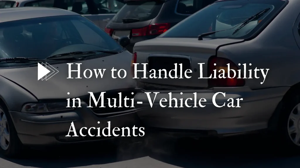 How to Handle Liability in Multi-Vehicle Car Accidents Image